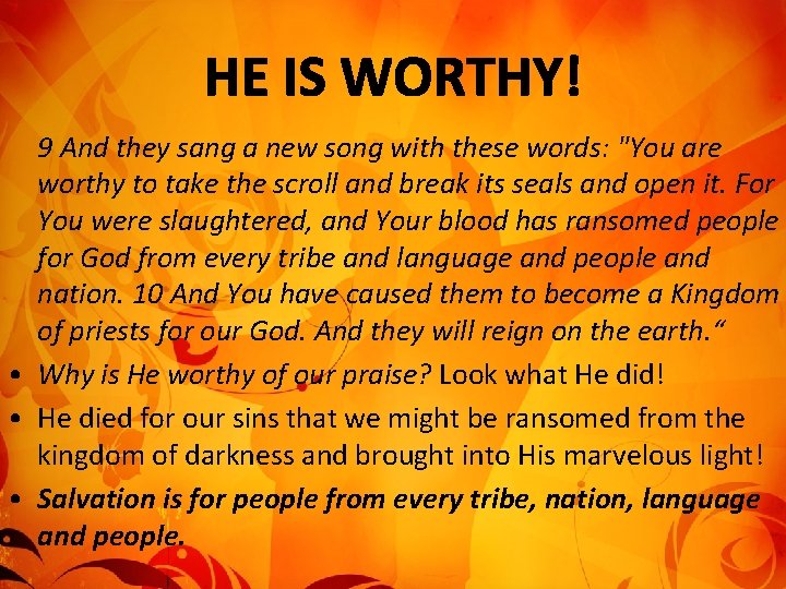 9 And they sang a new song with these words: "You are worthy to