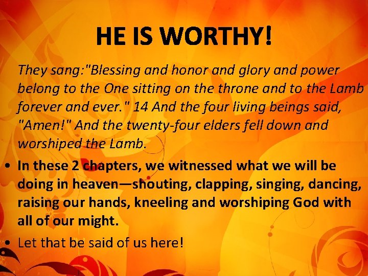 They sang: "Blessing and honor and glory and power belong to the One sitting