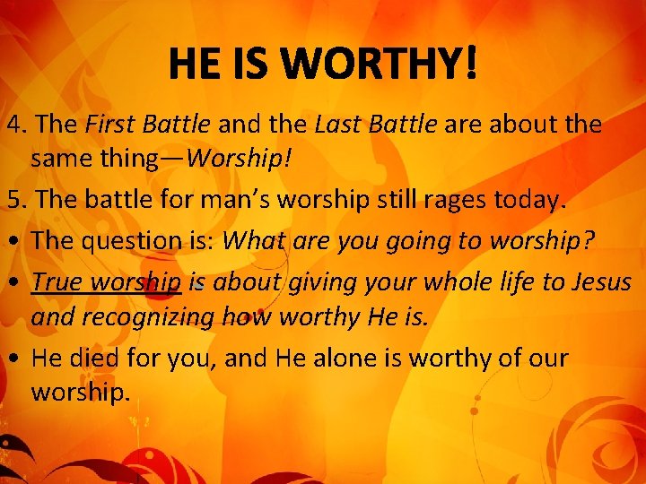 4. The First Battle and the Last Battle are about the same thing—Worship! 5.