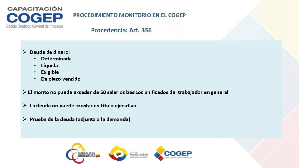 PROCEDIMIENTO MONITORIO EN EL COGEP Procedencia: Art. 356 Ø Deuda de dinero: • Determinada