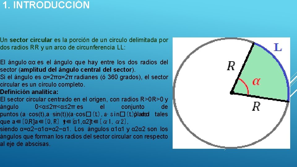 1. INTRODUCCIÓN Un sector circular es la porción de un circulo delimitada por dos