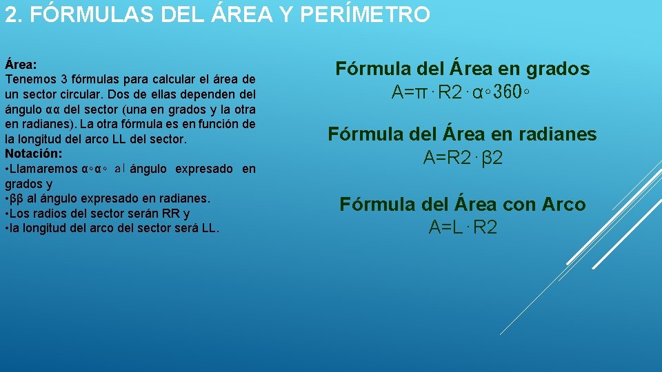 2. FÓRMULAS DEL ÁREA Y PERÍMETRO Área: Tenemos 3 fórmulas para calcular el área