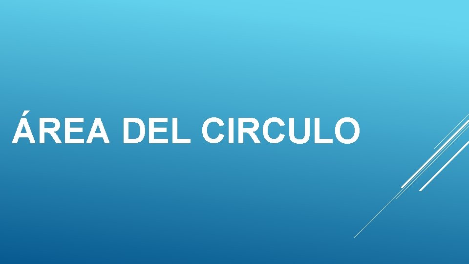 ÁREA DEL CIRCULO 