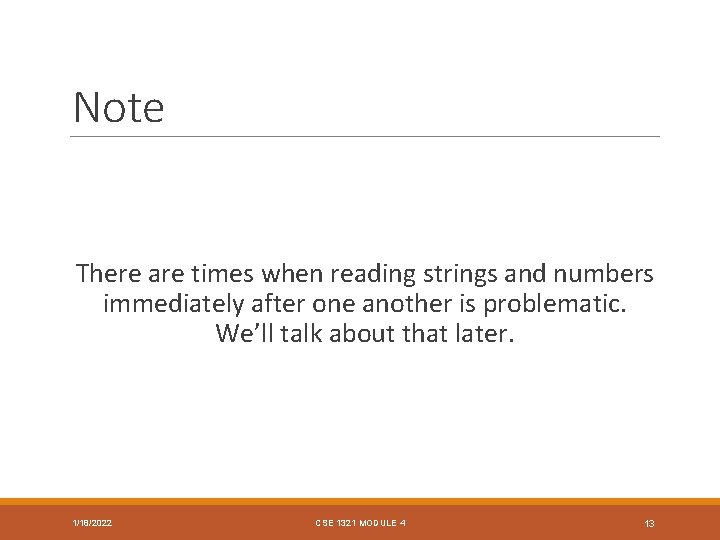 Note There are times when reading strings and numbers immediately after one another is