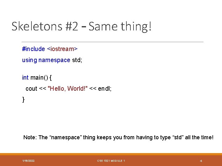 Skeletons #2 – Same thing! #include <iostream> using namespace std; int main() { cout