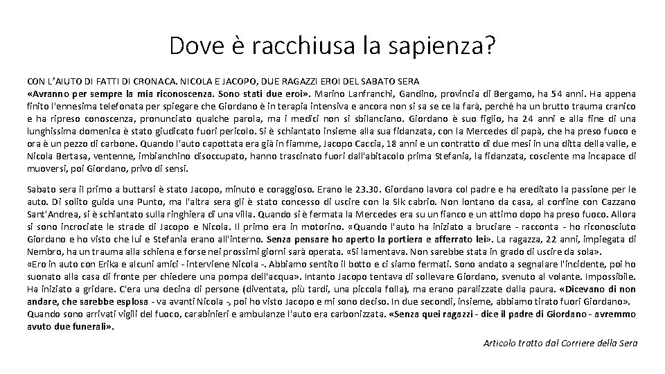 Dove è racchiusa la sapienza? CON L’AIUTO DI FATTI DI CRONACA. NICOLA E JACOPO, Dove è racchiusa la sapienza? CON L’AIUTO DI FATTI DI CRONACA. NICOLA E JACOPO,