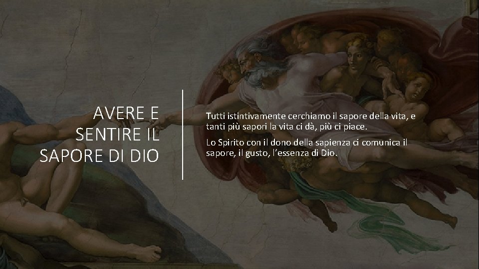AVERE E SENTIRE IL SAPORE DI DIO Tutti istintivamente cerchiamo il sapore della vita, AVERE E SENTIRE IL SAPORE DI DIO Tutti istintivamente cerchiamo il sapore della vita,
