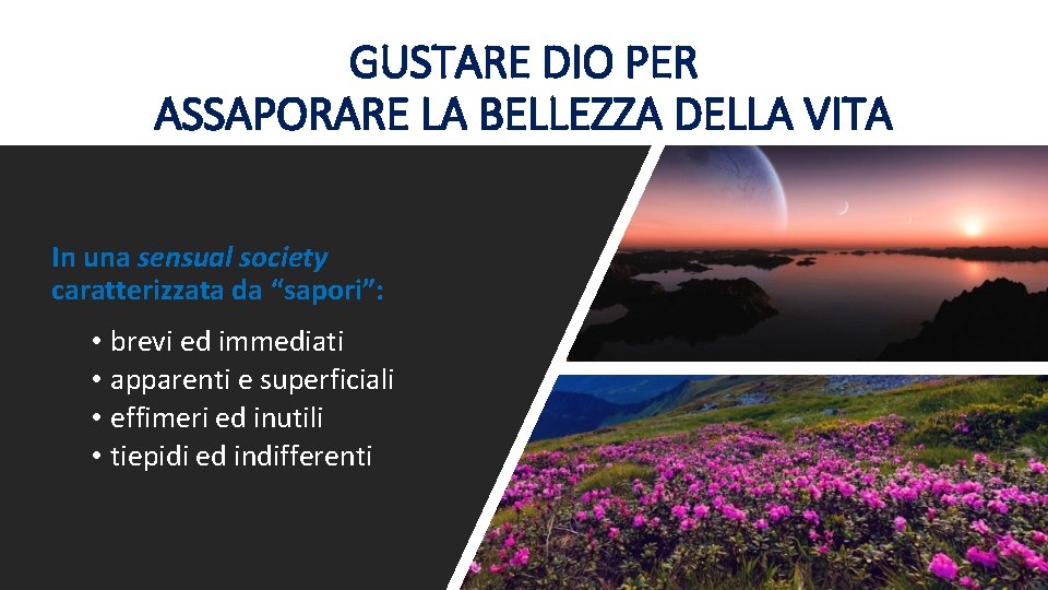 GUSTARE DIO PER ASSAPORARE LA BELLEZZA DELLA VITA In una sensual society caratterizzata da GUSTARE DIO PER ASSAPORARE LA BELLEZZA DELLA VITA In una sensual society caratterizzata da