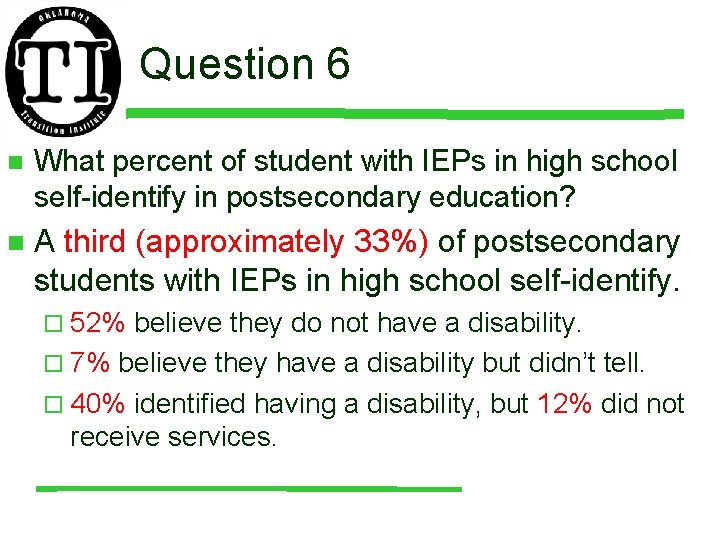 Question 6 n What percent of student with IEPs in high school self-identify in