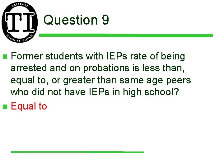 Question 9 Former students with IEPs rate of being arrested and on probations is
