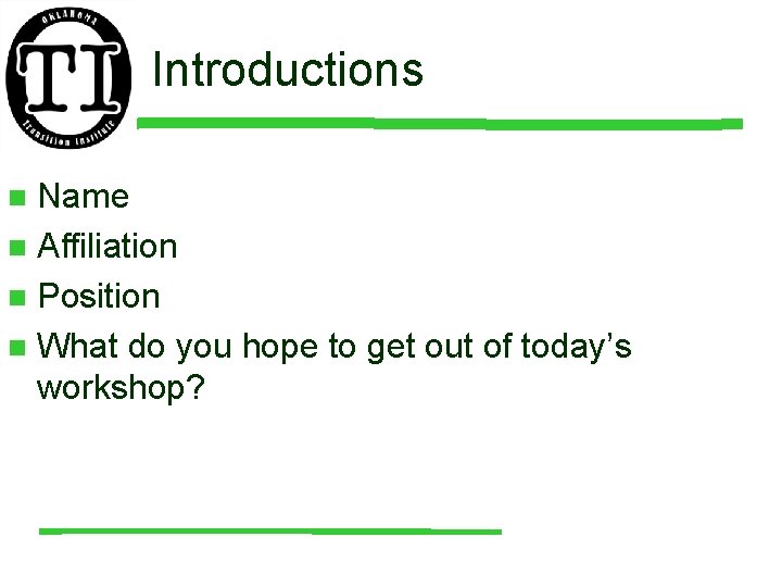 Introductions Name n Affiliation n Position n What do you hope to get out