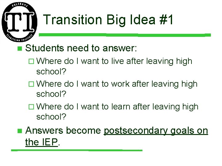 Transition Big Idea #1 n Students need to answer: ¨ Where do I want