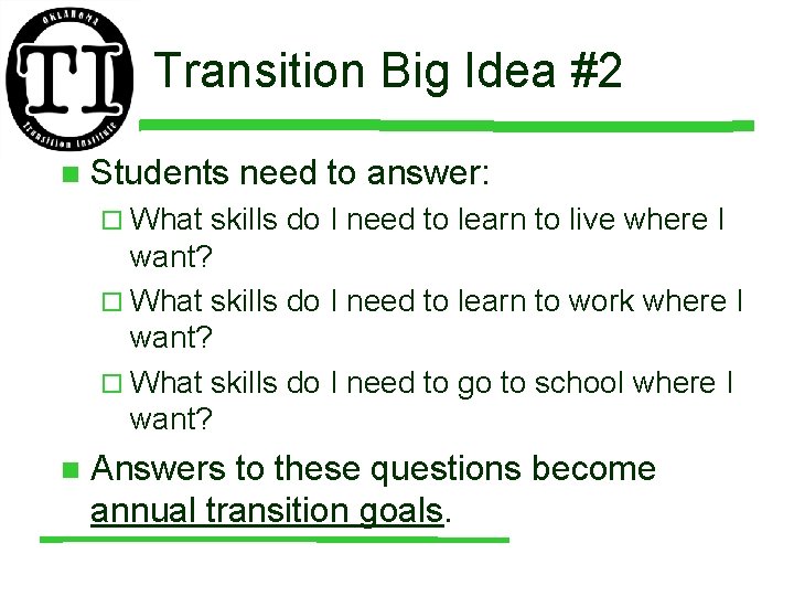 Transition Big Idea #2 n Students need to answer: ¨ What skills do I