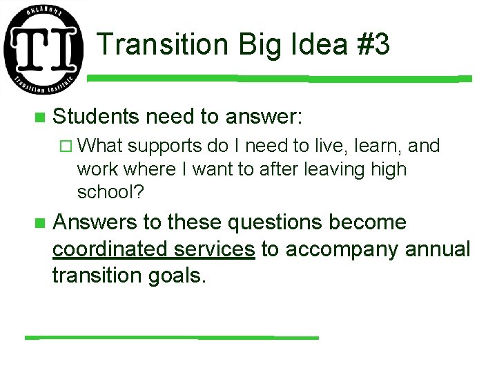 Transition Big Idea #3 n Students need to answer: ¨ What supports do I