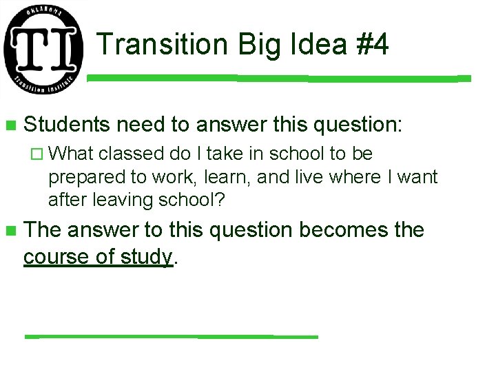 Transition Big Idea #4 n Students need to answer this question: ¨ What classed