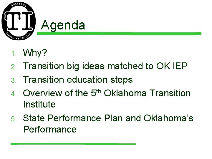 Agenda 1. 2. 3. 4. 5. Why? Transition big ideas matched to OK IEP