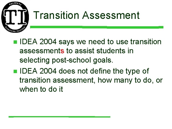 Transition Assessment IDEA 2004 says we need to use transition assessments to assist students