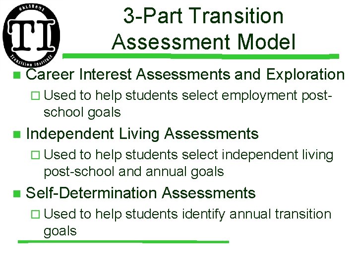 3 -Part Transition Assessment Model n Career Interest Assessments and Exploration ¨ Used to