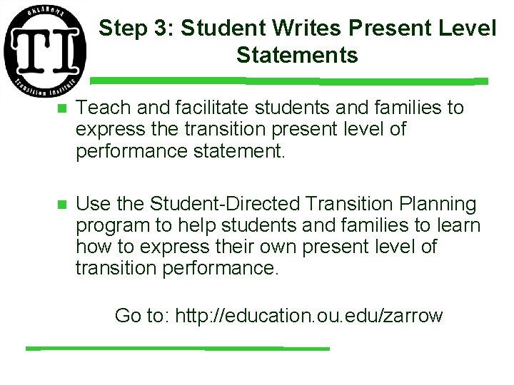 Step 3: Student Writes Present Level Statements n Teach and facilitate students and families