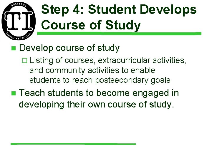 Step 4: Student Develops Course of Study n Develop course of study ¨ Listing