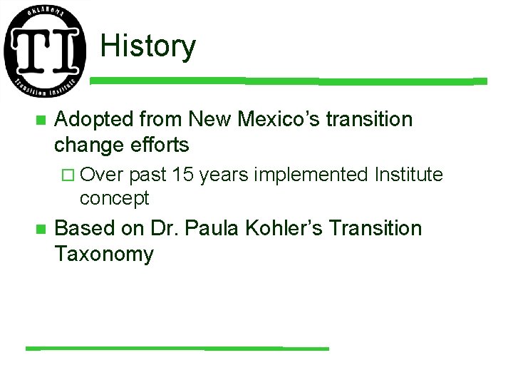 History n Adopted from New Mexico’s transition change efforts ¨ Over past 15 years