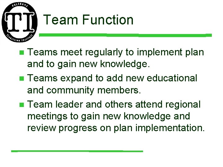 Team Function Teams meet regularly to implement plan and to gain new knowledge. n