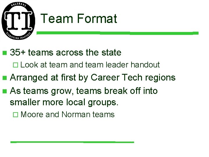 Team Format n 35+ teams across the state ¨ Look at team and team
