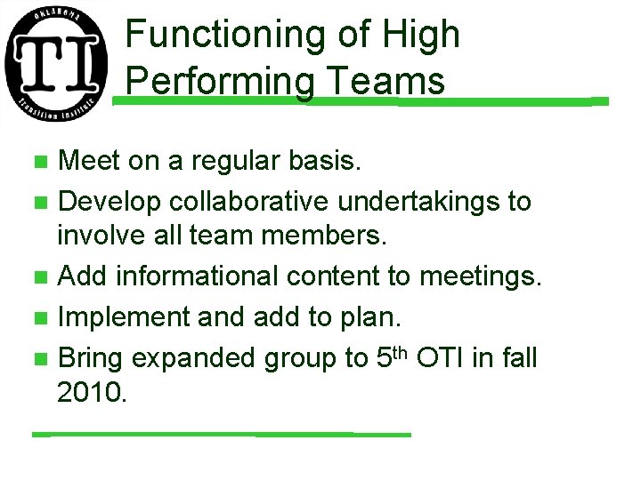 Functioning of High Performing Teams Meet on a regular basis. n Develop collaborative undertakings