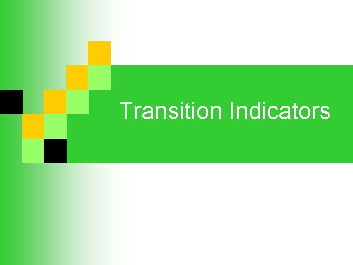 Transition Indicators 