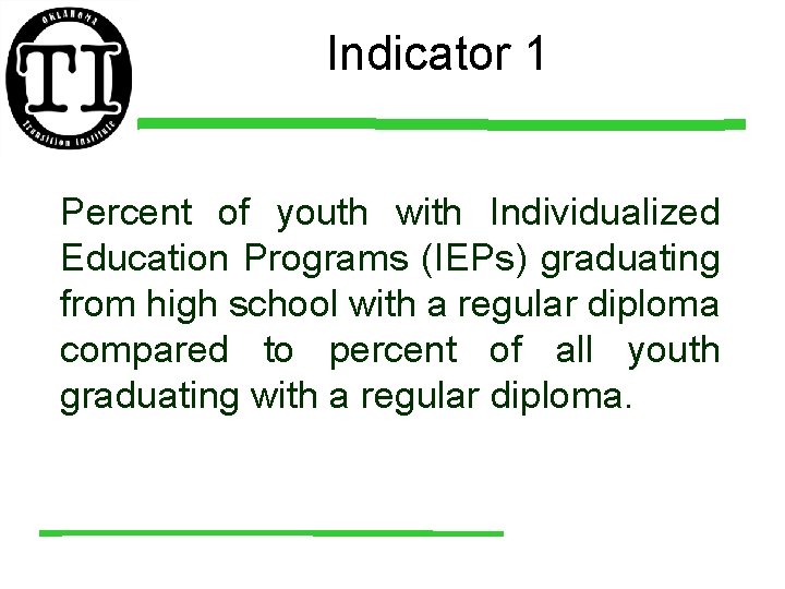 Indicator 1 Percent of youth with Individualized Education Programs (IEPs) graduating from high school