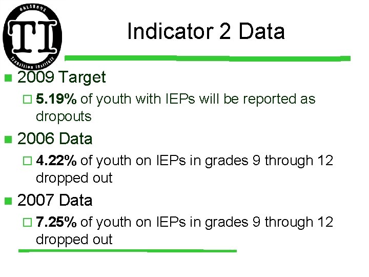 Indicator 2 Data n 2009 Target ¨ 5. 19% of youth with IEPs will