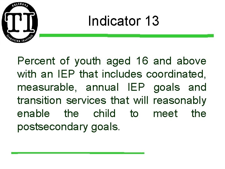 Indicator 13 Percent of youth aged 16 and above with an IEP that includes