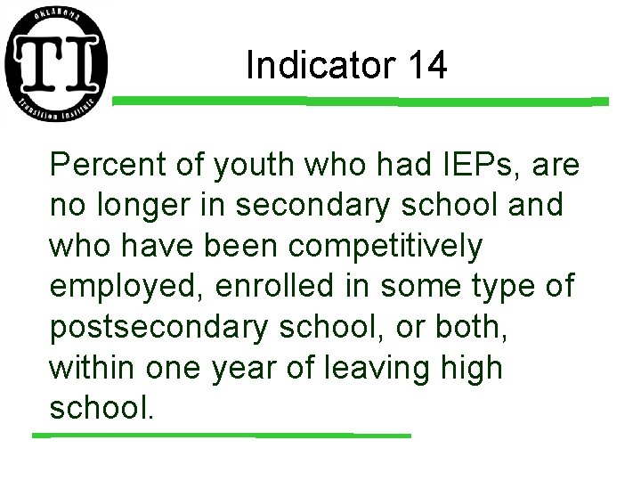 Indicator 14 Percent of youth who had IEPs, are no longer in secondary school