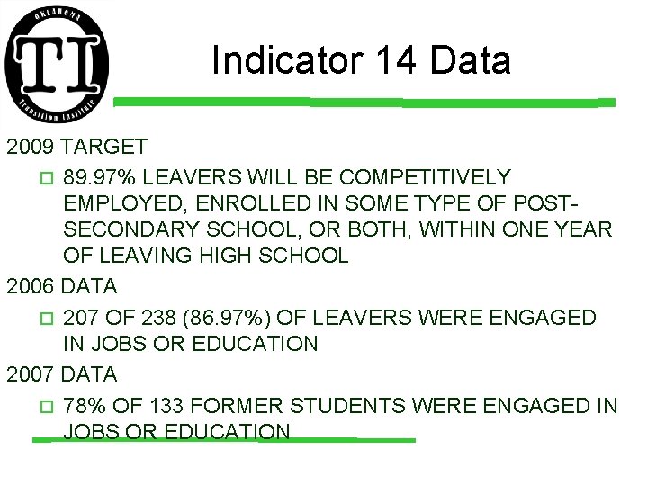 Indicator 14 Data 2009 TARGET ¨ 89. 97% LEAVERS WILL BE COMPETITIVELY EMPLOYED, ENROLLED