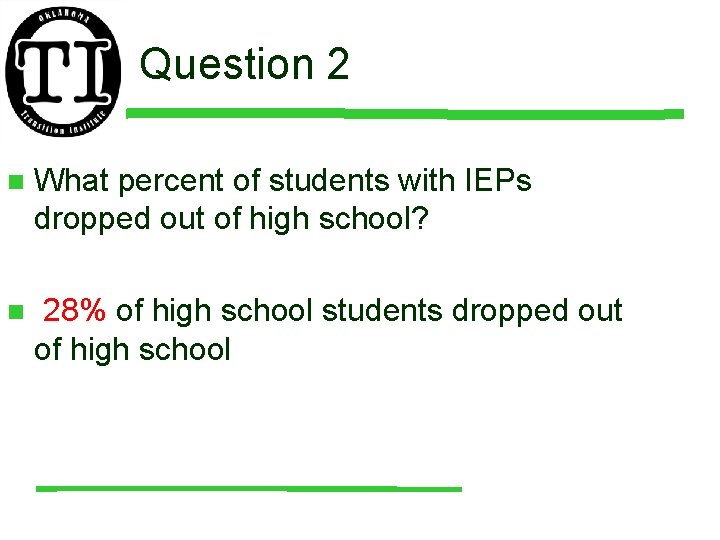 Question 2 n What percent of students with IEPs dropped out of high school?