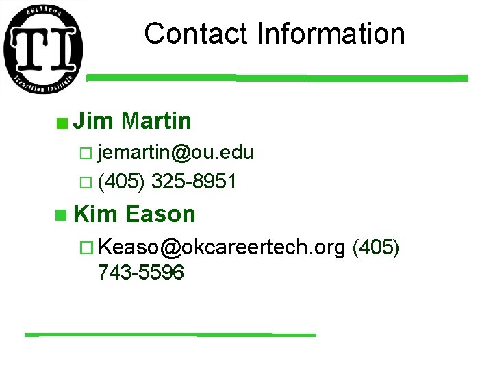 Contact Information Jim Martin ¨ jemartin@ou. edu ¨ (405) n Kim 325 -8951 Eason