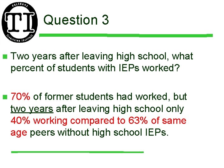 Question 3 n Two years after leaving high school, what percent of students with