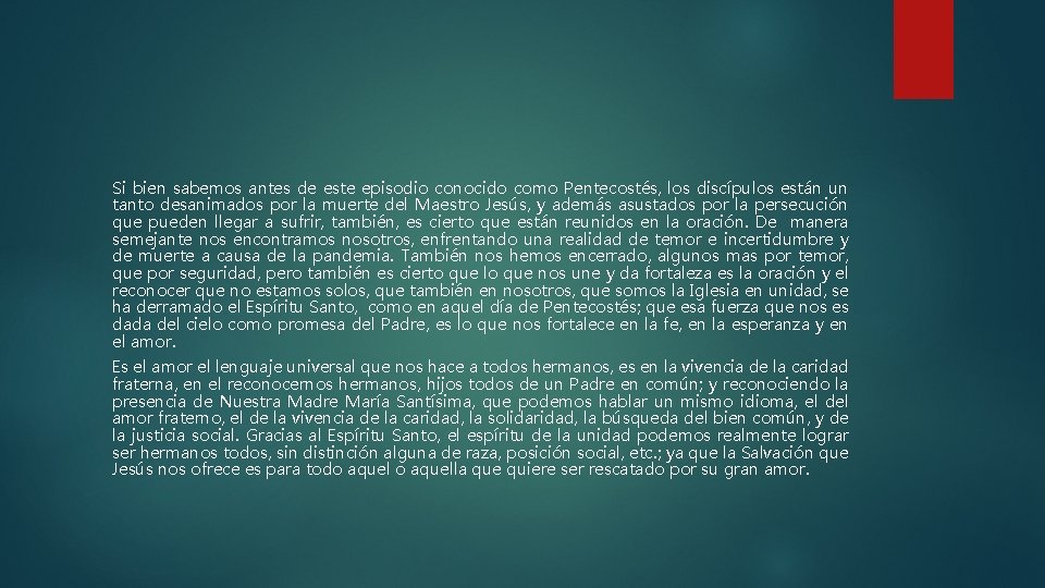 Si bien sabemos antes de este episodio conocido como Pentecostés, los discípulos están un