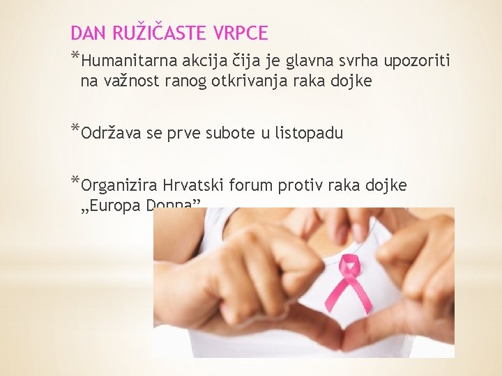 DAN RUŽIČASTE VRPCE *Humanitarna akcija čija je glavna svrha upozoriti na važnost ranog otkrivanja