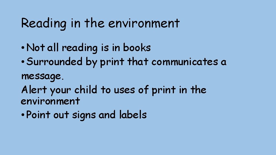 Reading in the environment • Not all reading is in books • Surrounded by