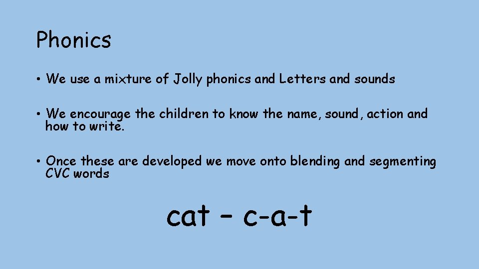 Phonics • We use a mixture of Jolly phonics and Letters and sounds •