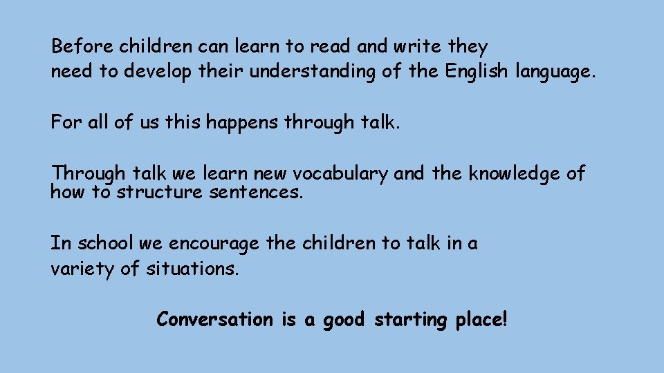 Before children can learn to read and write they need to develop their understanding
