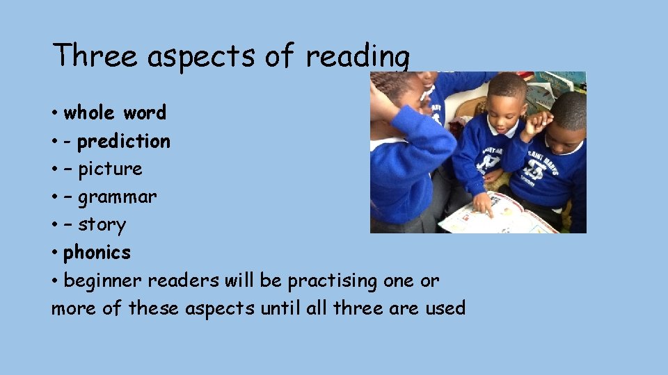 Three aspects of reading • whole word • - prediction • – picture •