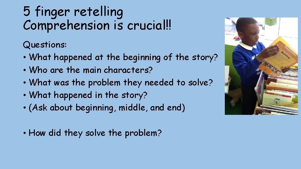 5 finger retelling Comprehension is crucial!! Questions: • What happened at the beginning of