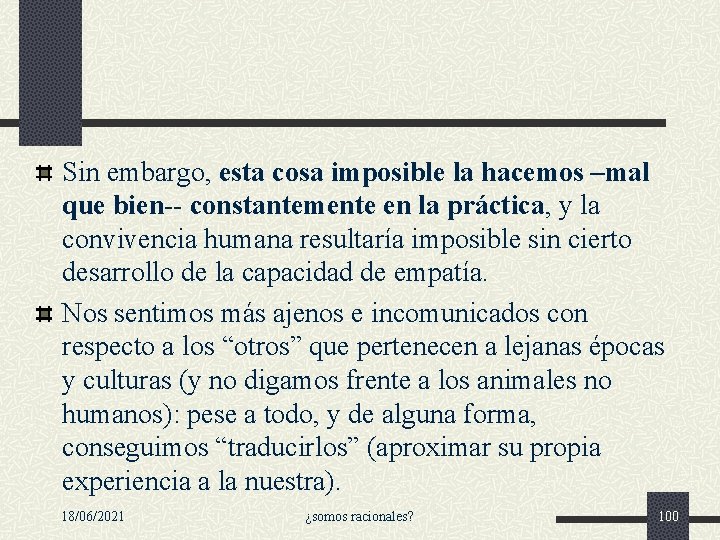 Sin embargo, esta cosa imposible la hacemos –mal que bien-- constantemente en la práctica, Sin embargo, esta cosa imposible la hacemos –mal que bien-- constantemente en la práctica,