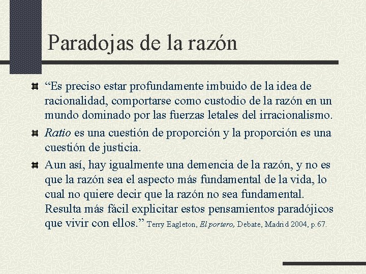 Paradojas de la razón “Es preciso estar profundamente imbuido de la idea de racionalidad, Paradojas de la razón “Es preciso estar profundamente imbuido de la idea de racionalidad,