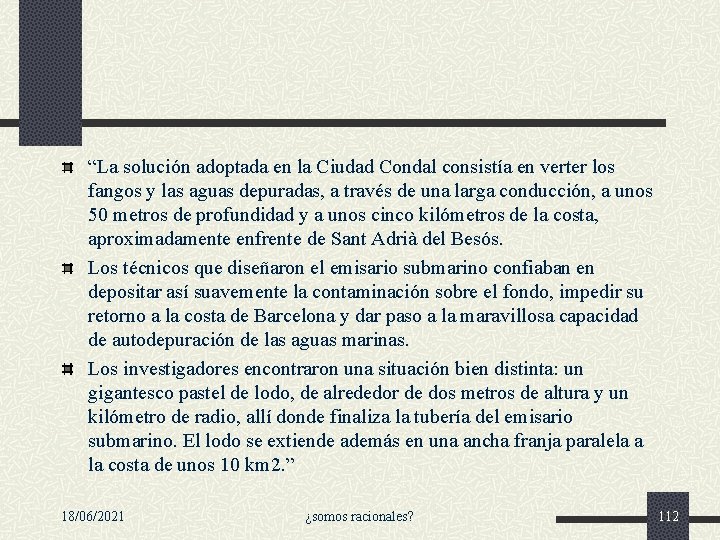 “La solución adoptada en la Ciudad Condal consistía en verter los fangos y las “La solución adoptada en la Ciudad Condal consistía en verter los fangos y las