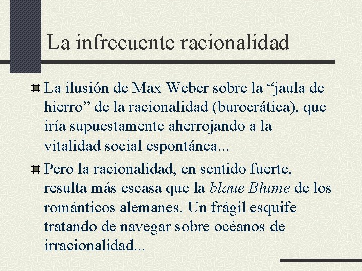 La infrecuente racionalidad La ilusión de Max Weber sobre la “jaula de hierro” de La infrecuente racionalidad La ilusión de Max Weber sobre la “jaula de hierro” de