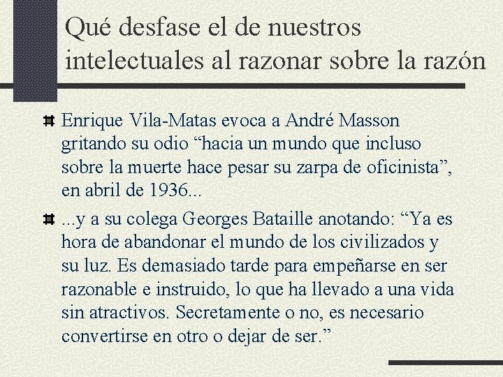 Qué desfase el de nuestros intelectuales al razonar sobre la razón Enrique Vila-Matas evoca Qué desfase el de nuestros intelectuales al razonar sobre la razón Enrique Vila-Matas evoca