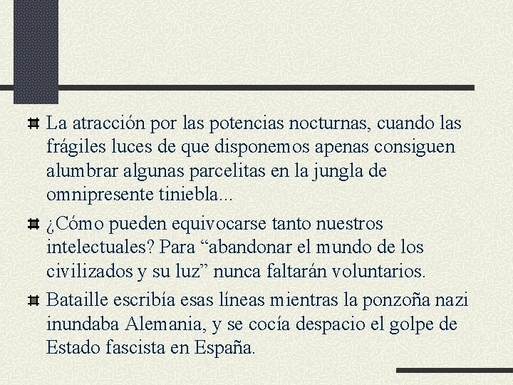 La atracción por las potencias nocturnas, cuando las frágiles luces de que disponemos apenas La atracción por las potencias nocturnas, cuando las frágiles luces de que disponemos apenas